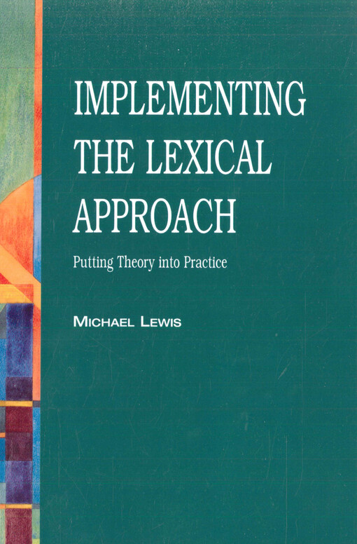 Implementing the lexical approach : putting theory into practice