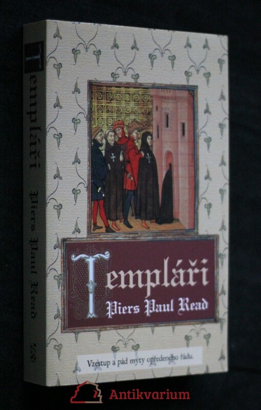 Templáři, Vzestup a pád mýty opředeného řádu