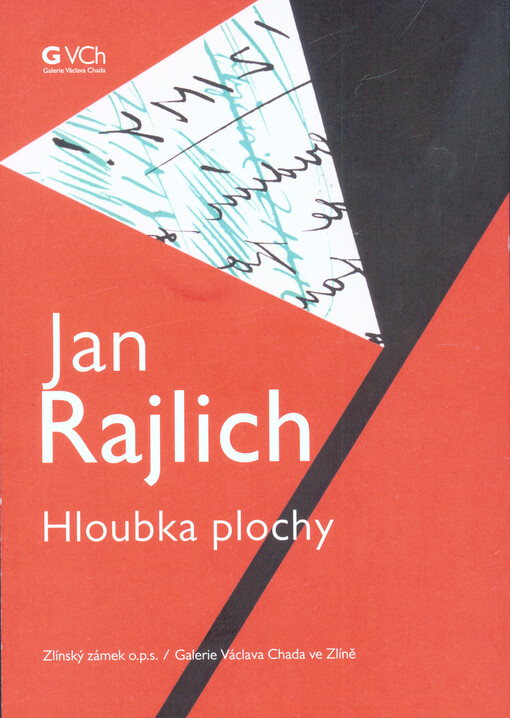 Jan Rajlich : hloubka plochy : Zlínský zámek o.p.s. - Galerie Václava Chada ve Zlíně