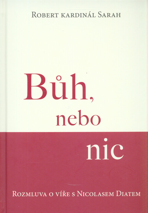 Bůh, nebo nic : rozmluva o víře s Nicolasem Diatem