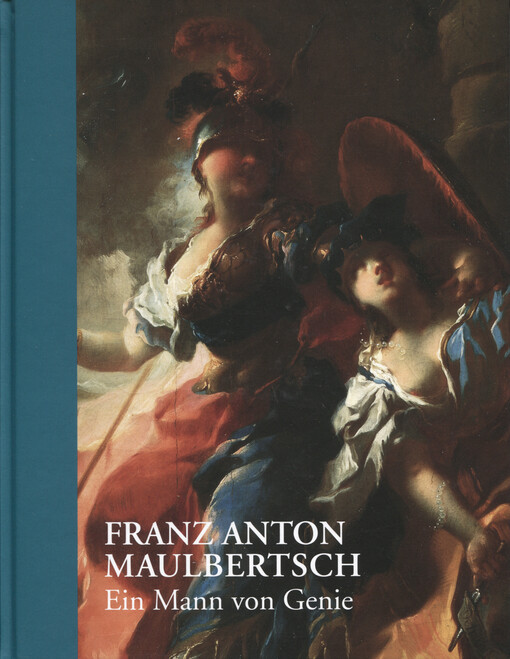 Franz Anton Maulbertsch : ein Mann von Genie