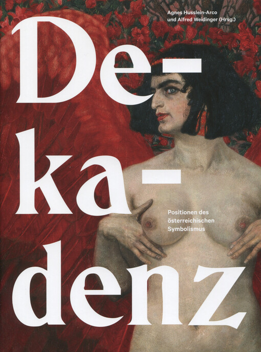 Dekadenz :Positionen des österreichischen Symbolismus