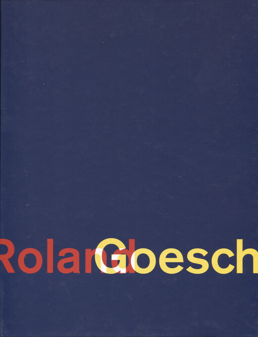 Roland Goeschl : Rückblicke 1957-2005. Bilder, Fotos, Modele, Skulpturen
