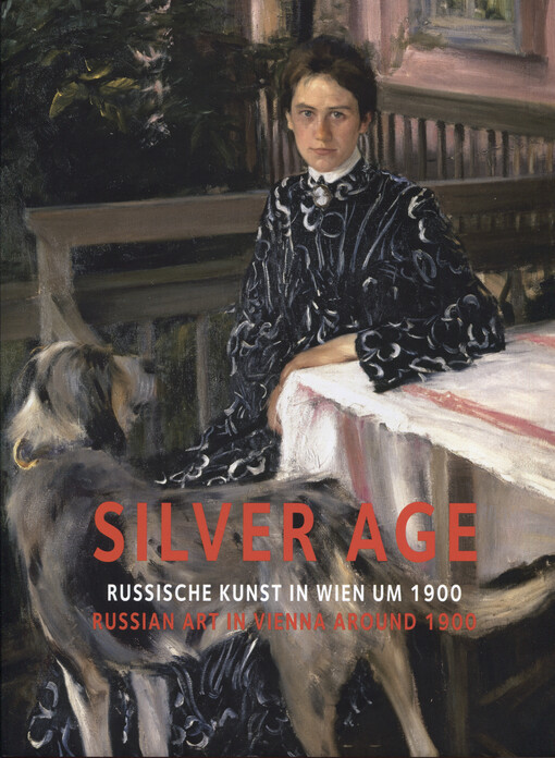 Silver age :russische Kunst in Wien um 1900 = Russian art in Vienna around 1900