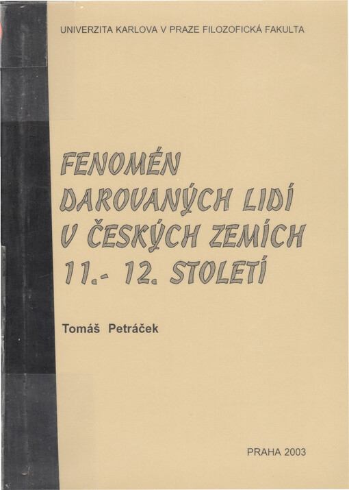Fenomén darovaných lidí v českých zemích 11.-12. století : k poznání hospodářských a sociálních dějin českých zemí doby knížecí