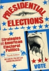 Presidential elections :strategies of American electoral politics