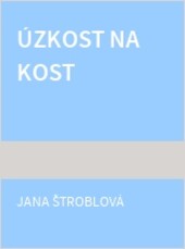 Úzkost na kost