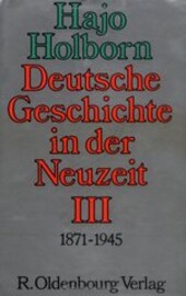 Deutsche Geschichte in der Neuzeit. Bd.3, Das Zeitalter desd Imperialismus (1871 bis 1945)