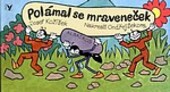 Polámal se mraveneček, 1. vyd.