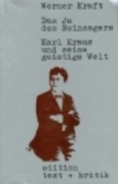 Das Ja des Neinsagers: Karl Kraus u. seine geistige Welt (German Edition)