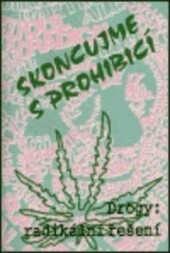 Drogy: radikální řešení: skoncujme s prohibicí