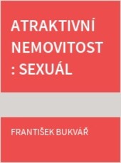Atraktivní nemovitost ; Sexuální harašení ; Co dokáže strach