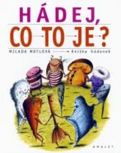 Hádej, co to je? : knížka hádanek