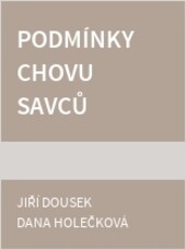 Podmínky chovu savců volně žijících druhů v zajetí : doporučení Ústřední komise pro ochranu zvířat včetně velikosti a základního vybavení zařízení pro chov, způsobu chovu, výživy, odchytu a přepravy