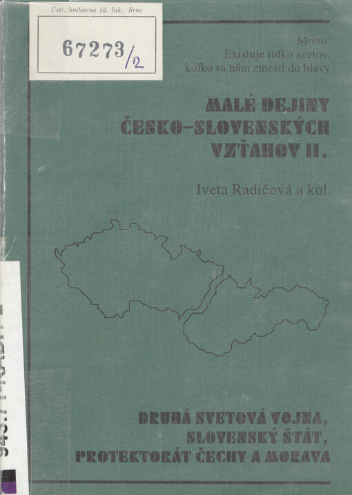 Malé dejiny česko-slovenských vzťahov. 2, Druhá svetová vojna, slovenský štát, protektorát Čechy a Morava