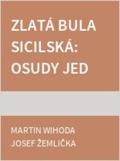 Zlatá bula sicilská: osudy jedné listiny v proměnách času