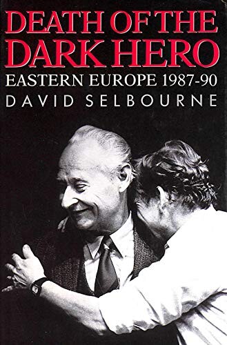 Death of the dark hero : eastern Europe, 1987-90