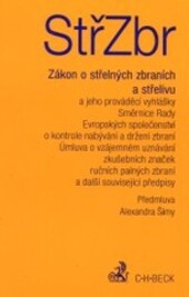 Zákon o střelných zbraních a střelivu (zákon o střelných zbraních) a předpisy související