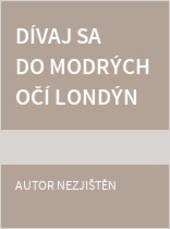 Dívaj sa do modrých očí Londýna