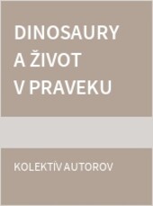 Dinosaury a život v praveku