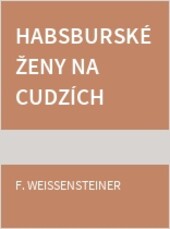 Habsburské ženy na cudzích trónoch