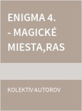 Enigma 4. - Magické miesta,rastliny a kamene