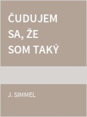 Čudujem sa, že som taký veselý