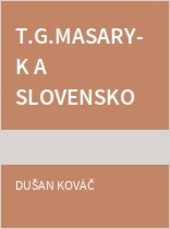 Tomáš Garrigue Masaryk a Slovensko