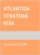 Atlantída : stratená ríša