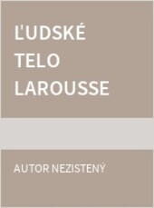 Ľudské telo Larousse