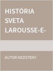 História sveta - Prvé civilizácie. Králi a revolúcie. Moderný svet