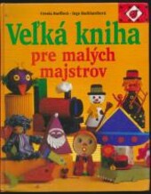 Veľká kniha pre malých majstrov 1