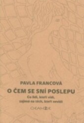 O čem se sní poslepu : co lidi, kteří vidí, zajímá na těch, kteří nevidí