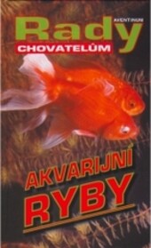 Akvarijní ryby : [rady chovatelům].