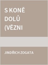 S koně dolů : (vězni špilberští)
