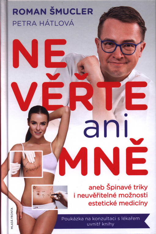 Nevěřte ani mně!, aneb, Špinavé triky i neuvěřitelné možnosti estetické medicíny