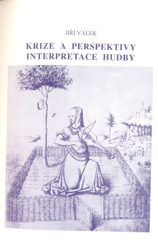 Krize a perspektivy interpretace hudby : problémy, úkoly, poslání hudebně interpretačního a pěveckého umění z hlediska náročných, perspektivních kritérií euroamerické civilizace konce 20. a začátku 21. století