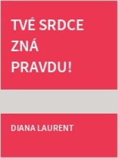 Tvé srdce zná pravdu