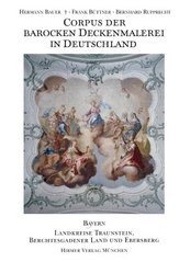 Corpus der barocken Deckenmalerei in Deutschland. Band 11, Freistaat Bayern, Regierungsbezirk Oberbayern : Landkreis Traunstein, Landkreis Berchtesgadener Land, Landkreis Ebersberg