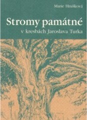 Stromy památné : v kresbách Jaroslava Turka