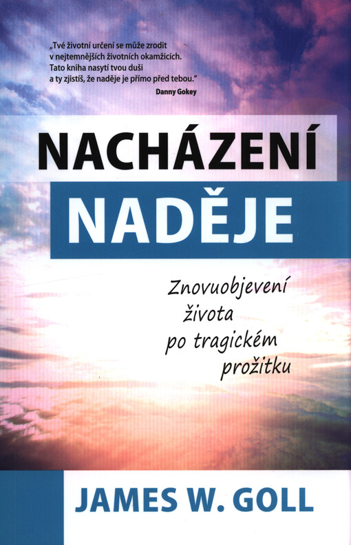 Nacházení naděje : znovuobjevení života po tragickém prožitku