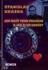 Jak najít toho pravého a jak si ho udržet