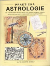 Praktická astrologie : vše, co potřebujete vědět k určení pozic planet v okamžiku narození, sestavování horoskopů a objevování toho, co zjevují hvězdy