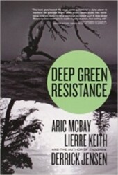 Deep Green Resistance: Strategy to Save the Planet