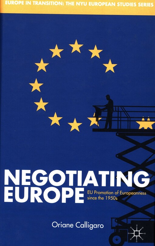 Negotiating Europe :EU promotion of Europeanness since the 1950s