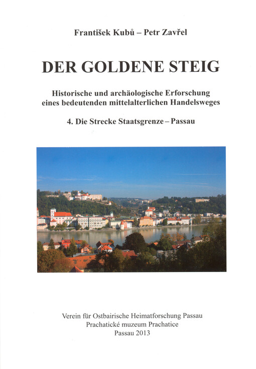 Der Goldene Steig :historische und archäologische Erforschung eines bedeutenden mittelalterlichen Handelsweges.4.,Die Strecke Staatsgrenze - Passau