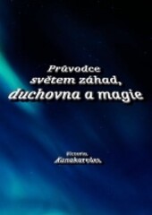 Průvodce světem záhad, duchovna a magie