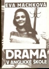 Drama v anglické škole : komentované citace anglických osnov dramatické výchovy