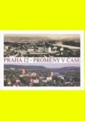 Praha 12 - proměny v čase