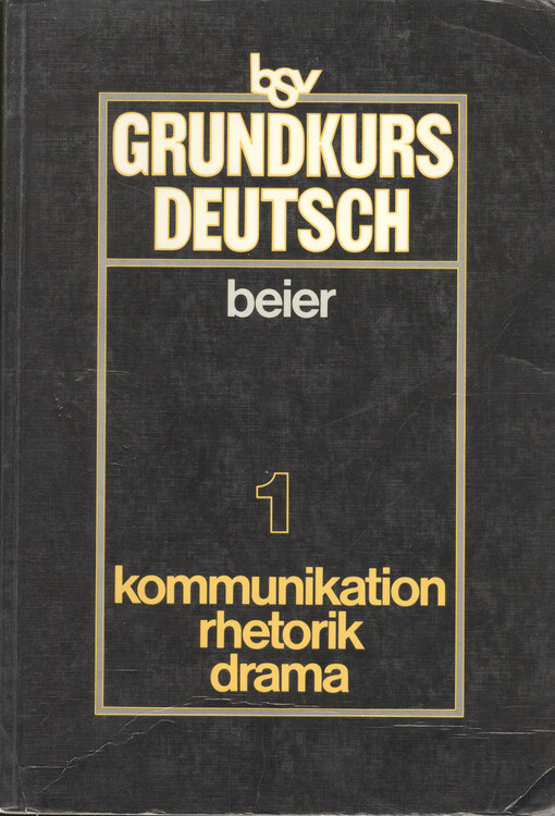Grundkurs Deutsch. 1, Kommunikation, Rhetorik, Drama